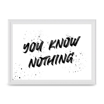 You Know Nothing" Wall Art - A4 framed
