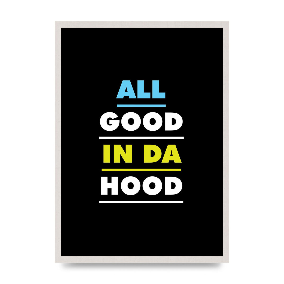 All Good In Da Hood" Art For The Home - A2 framed