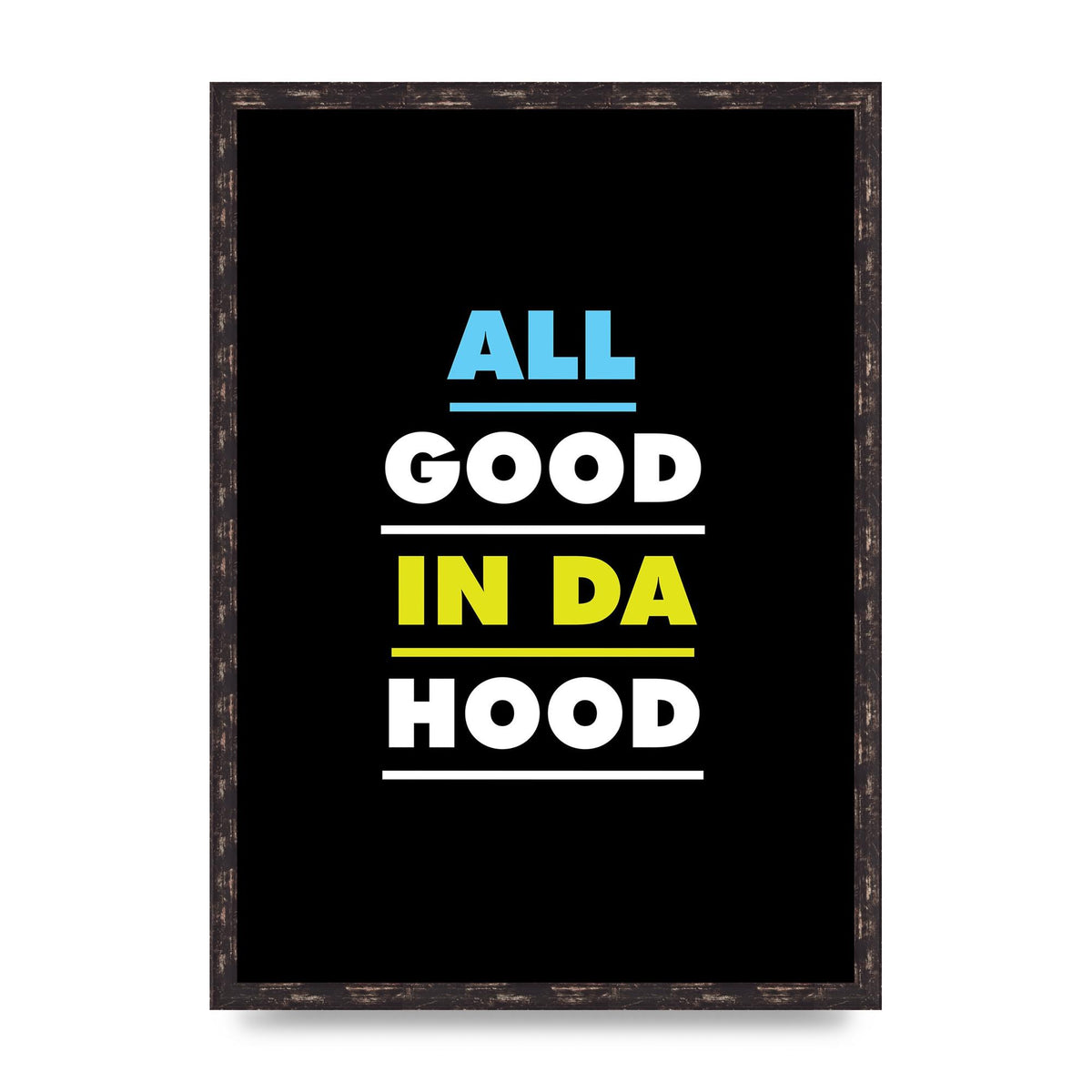 All Good In Da Hood" Art For The Home - A2 framed