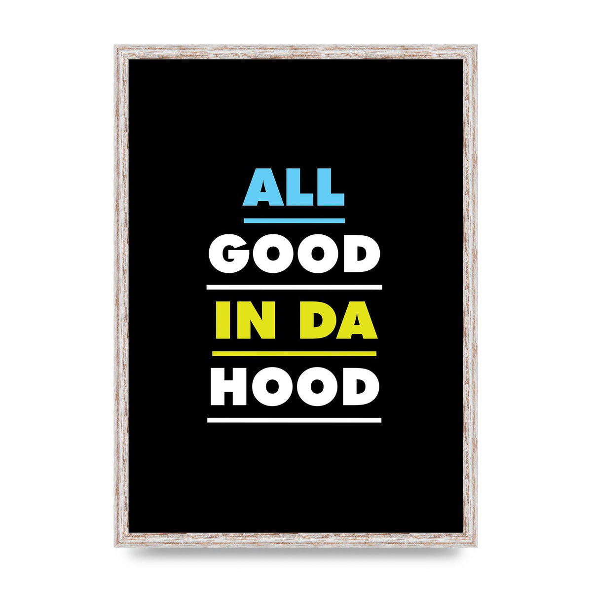 All Good In Da Hood" Art For The Home - A2 framed