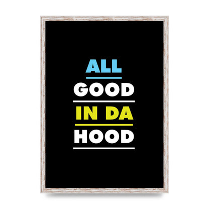 All Good In Da Hood" Art For The Home - A2 framed