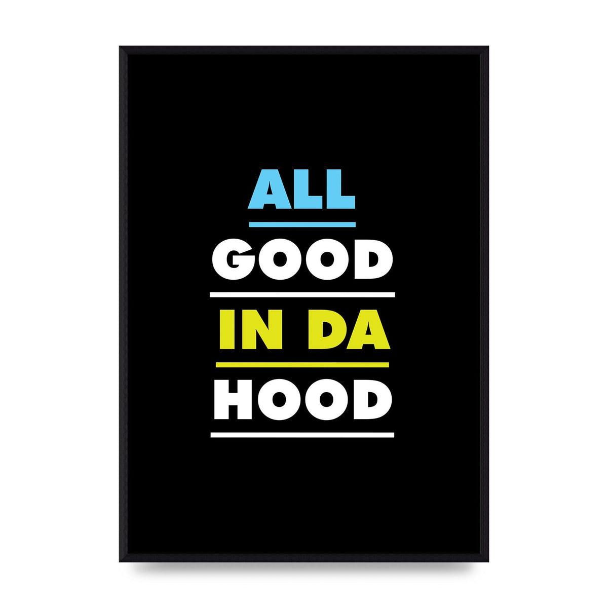 All Good In Da Hood" Art For The Home - A2 framed