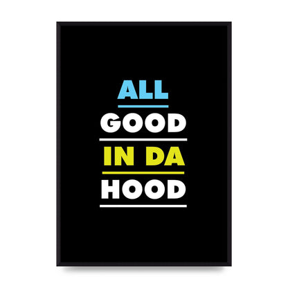 All Good In Da Hood" Art For The Home - A2 framed