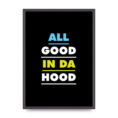 All Good In Da Hood" Art For The Home - A2 framed