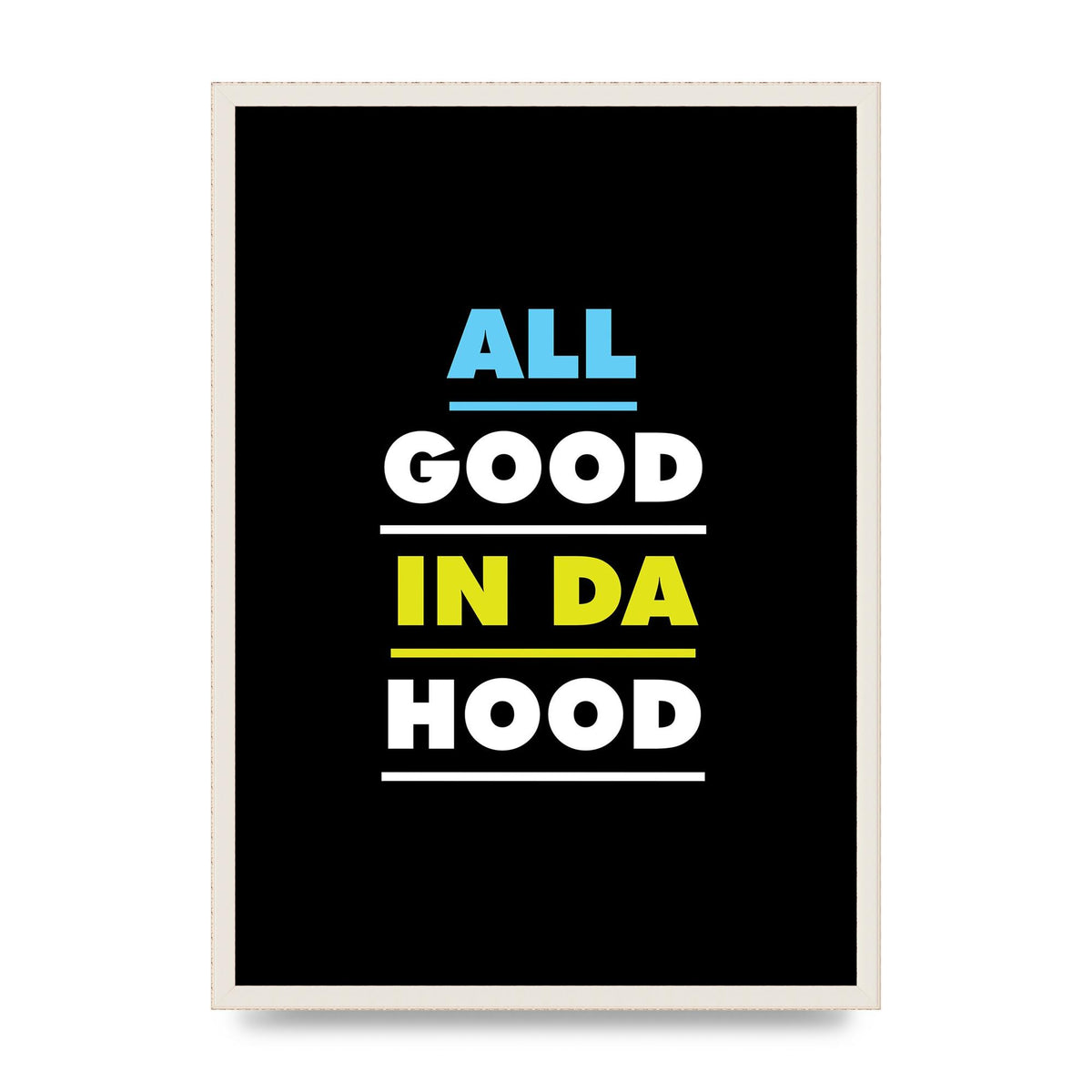 All Good In Da Hood" Art For The Home - A2 framed