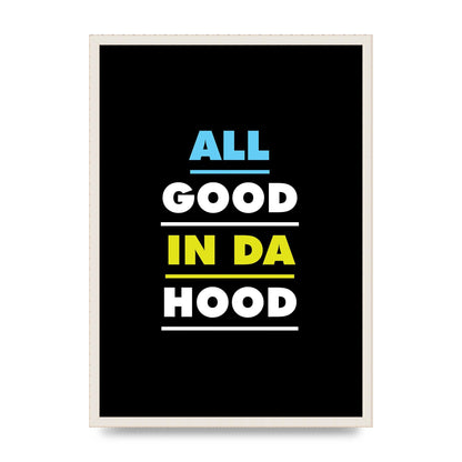 All Good In Da Hood" Art For The Home - A2 framed