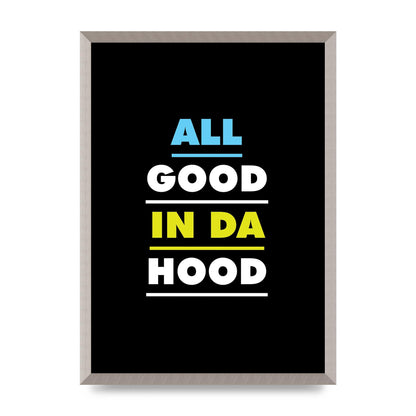 All Good In Da Hood" Art For The Home - A2 framed