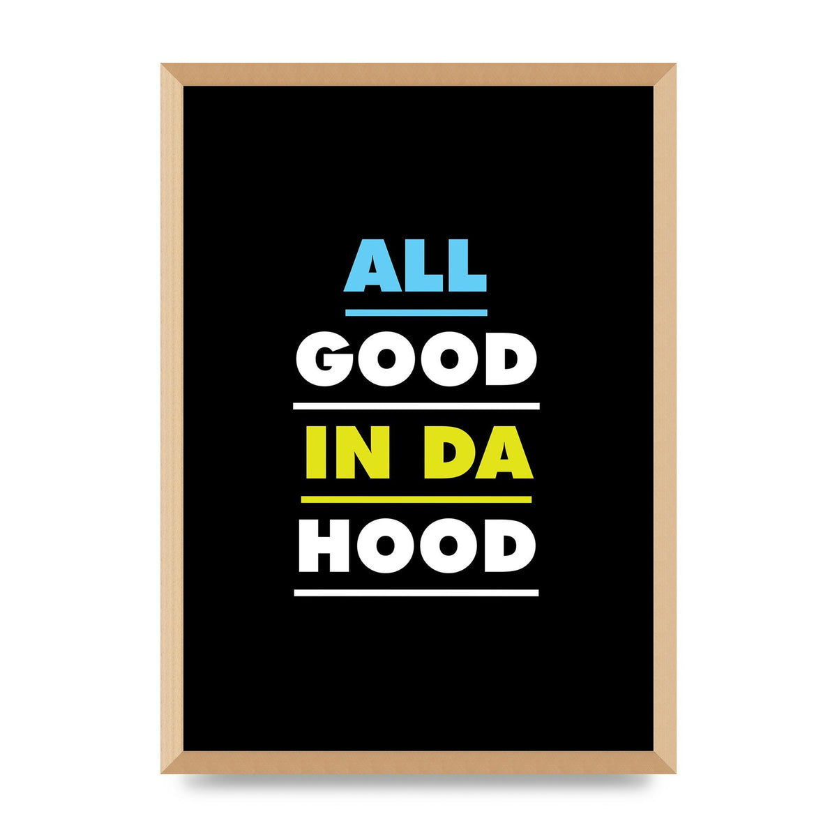 All Good In Da Hood" Art For The Home - A2 framed