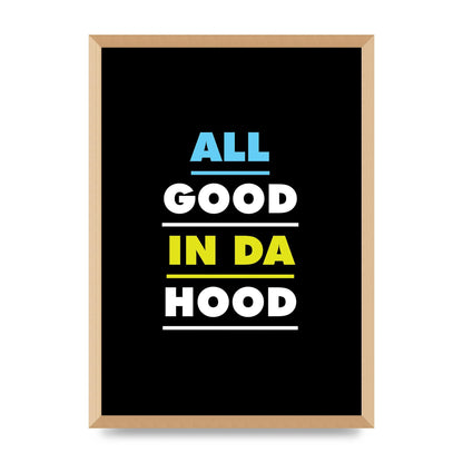All Good In Da Hood" Art For The Home - A2 framed