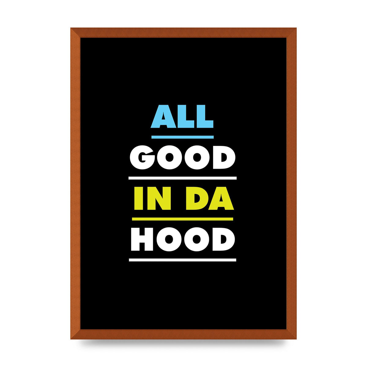 All Good In Da Hood" Art For The Home - A2 framed