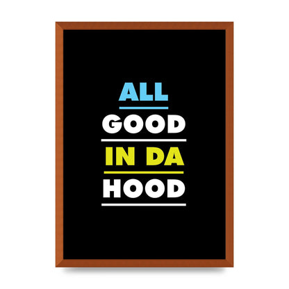 All Good In Da Hood" Art For The Home - A2 framed