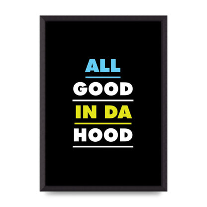 All Good In Da Hood" Art For The Home - A2 framed