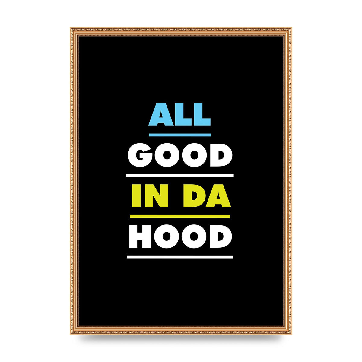 All Good In Da Hood" Art For The Home - A2 framed