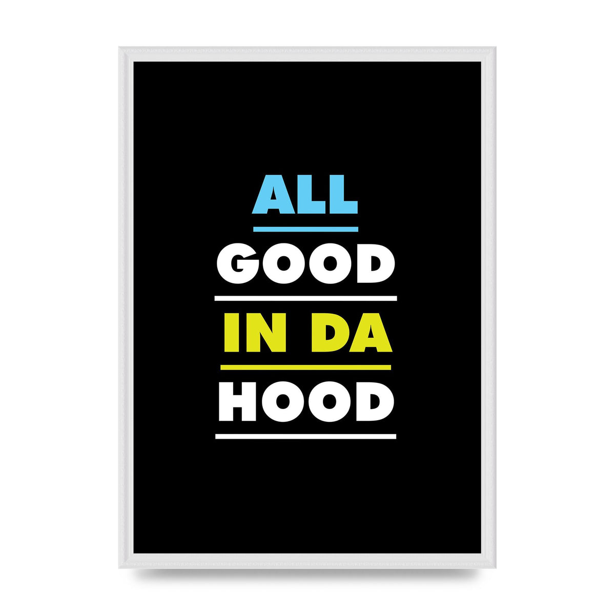 All Good In Da Hood" Art For The Home - A2 framed