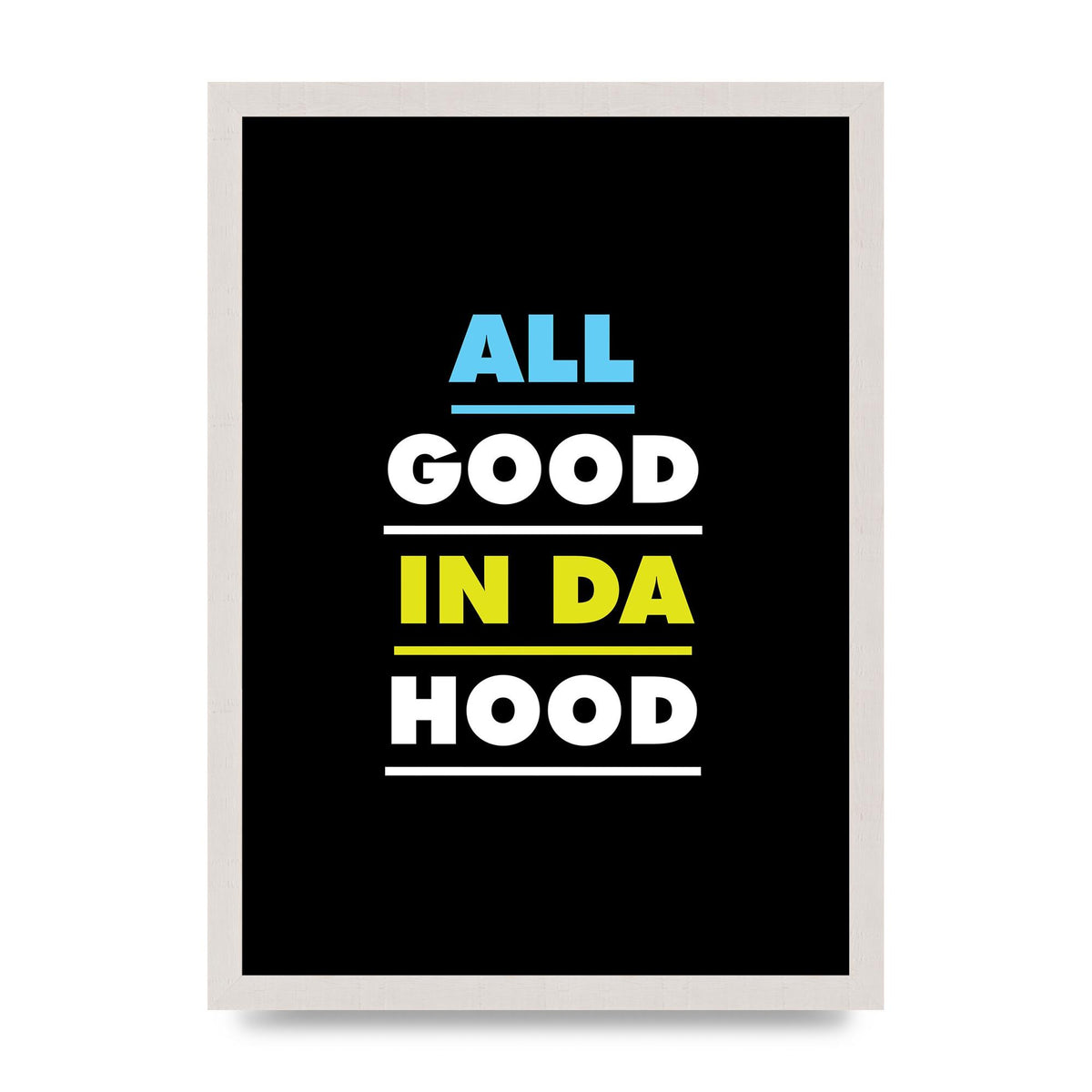 All Good In Da Hood" Art For The Home - A3 framed