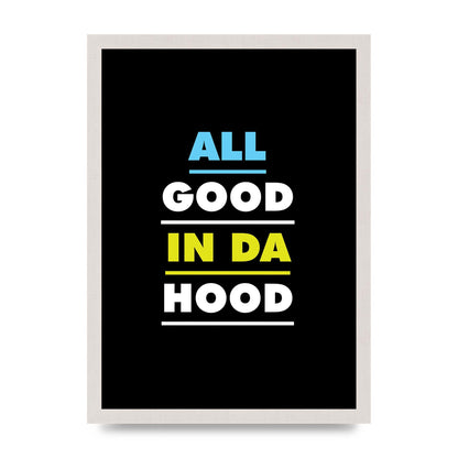 All Good In Da Hood" Art For The Home - A3 framed