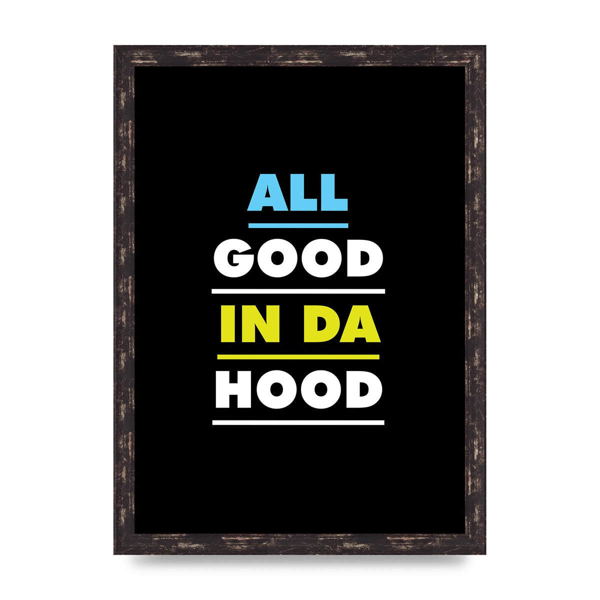 All Good In Da Hood" Art For The Home - A3 framed