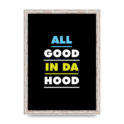All Good In Da Hood" Art For The Home - A3 framed