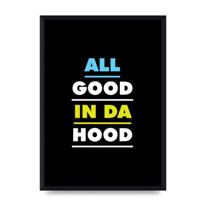 All Good In Da Hood" Art For The Home - A3 framed