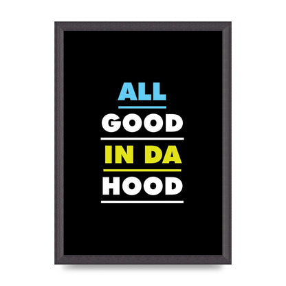 All Good In Da Hood" Art For The Home - A3 framed