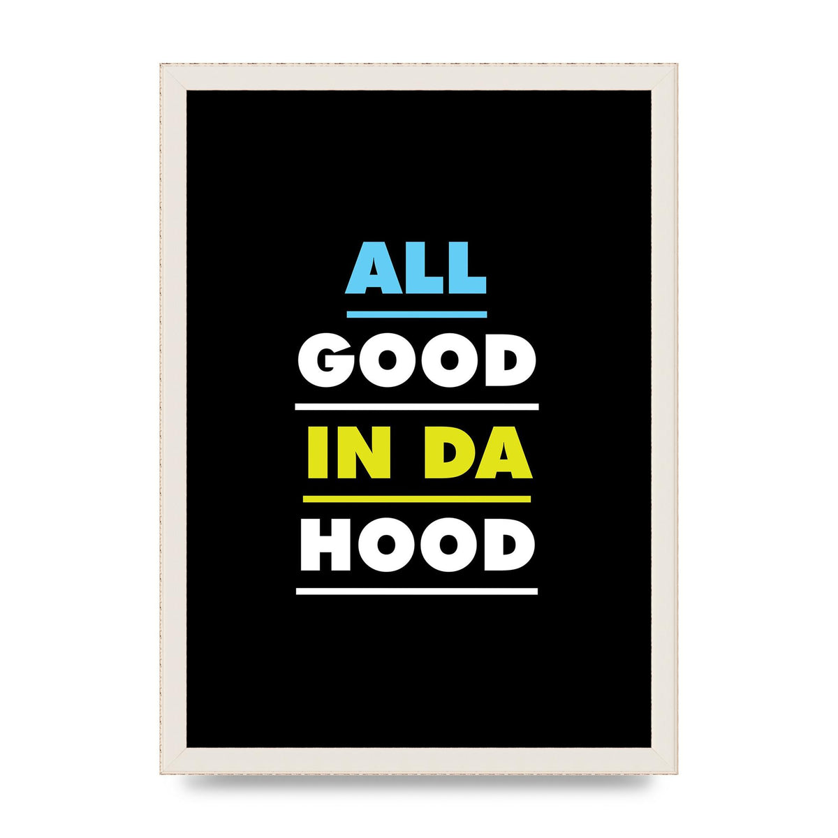 All Good In Da Hood" Art For The Home - A3 framed