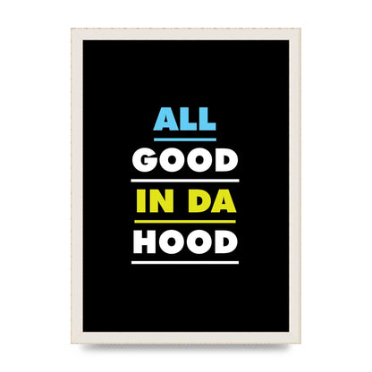 All Good In Da Hood" Art For The Home - A3 framed