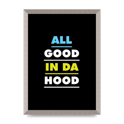 All Good In Da Hood" Art For The Home - A3 framed
