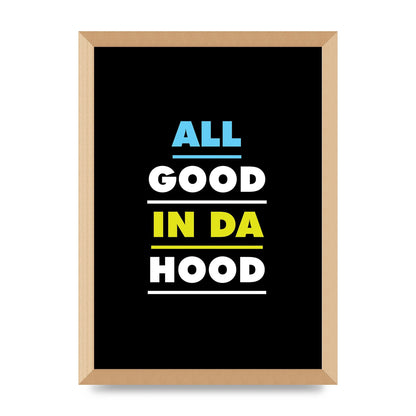 All Good In Da Hood" Art For The Home - A3 framed