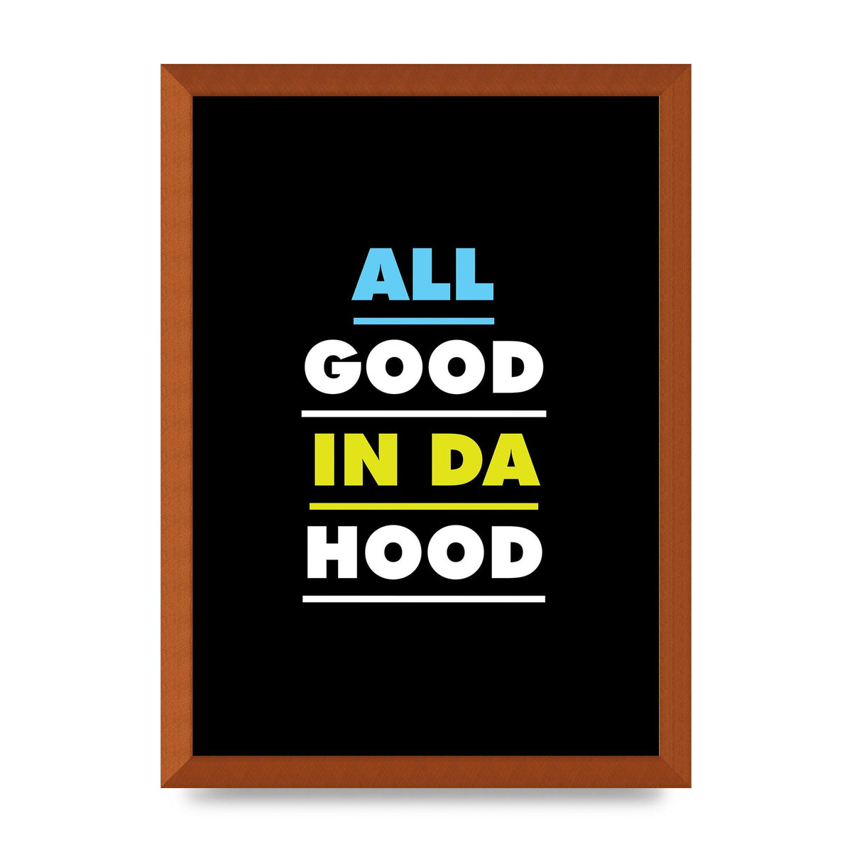 All Good In Da Hood" Art For The Home - A3 framed