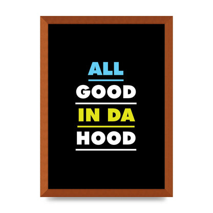 All Good In Da Hood" Art For The Home - A3 framed
