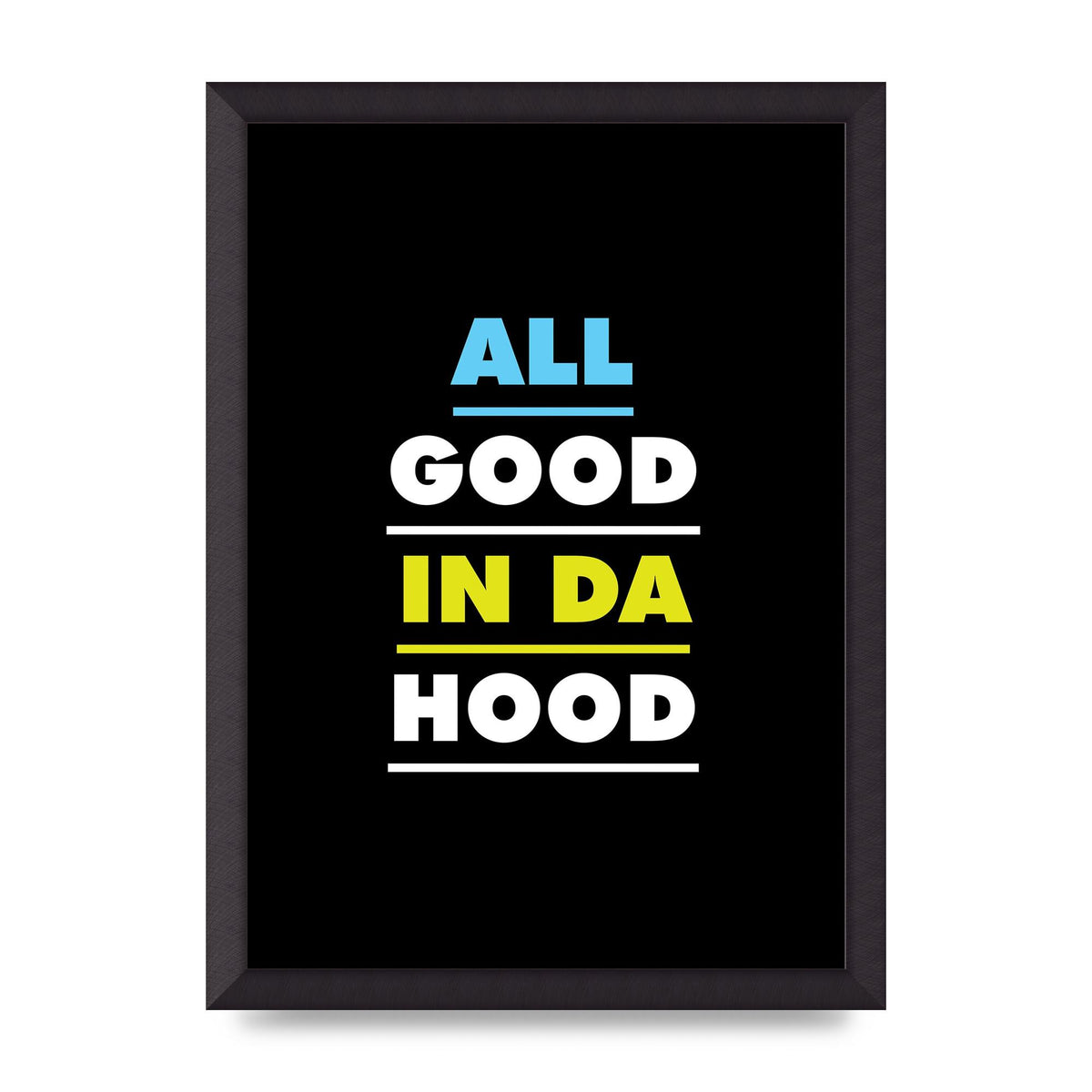 All Good In Da Hood" Art For The Home - A3 framed