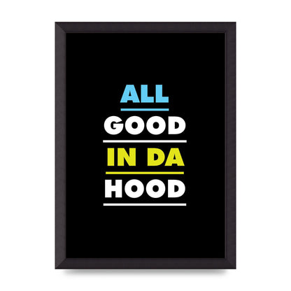 All Good In Da Hood" Art For The Home - A3 framed