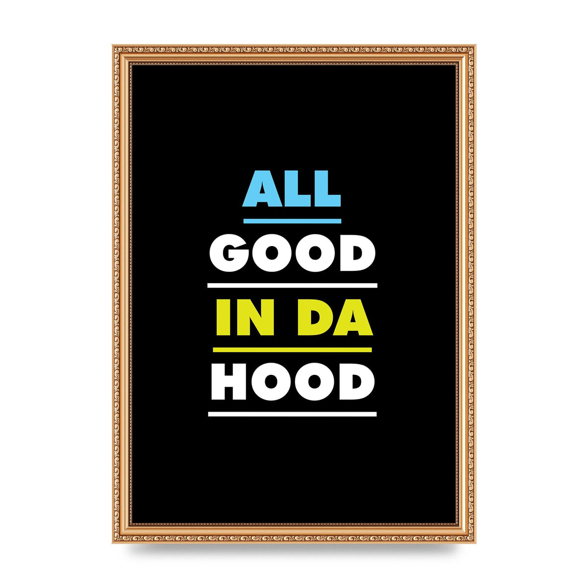 All Good In Da Hood" Art For The Home - A3 framed