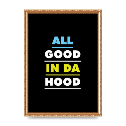 All Good In Da Hood" Art For The Home - A3 framed