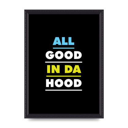 All Good In Da Hood" Art For The Home - A3 framed
