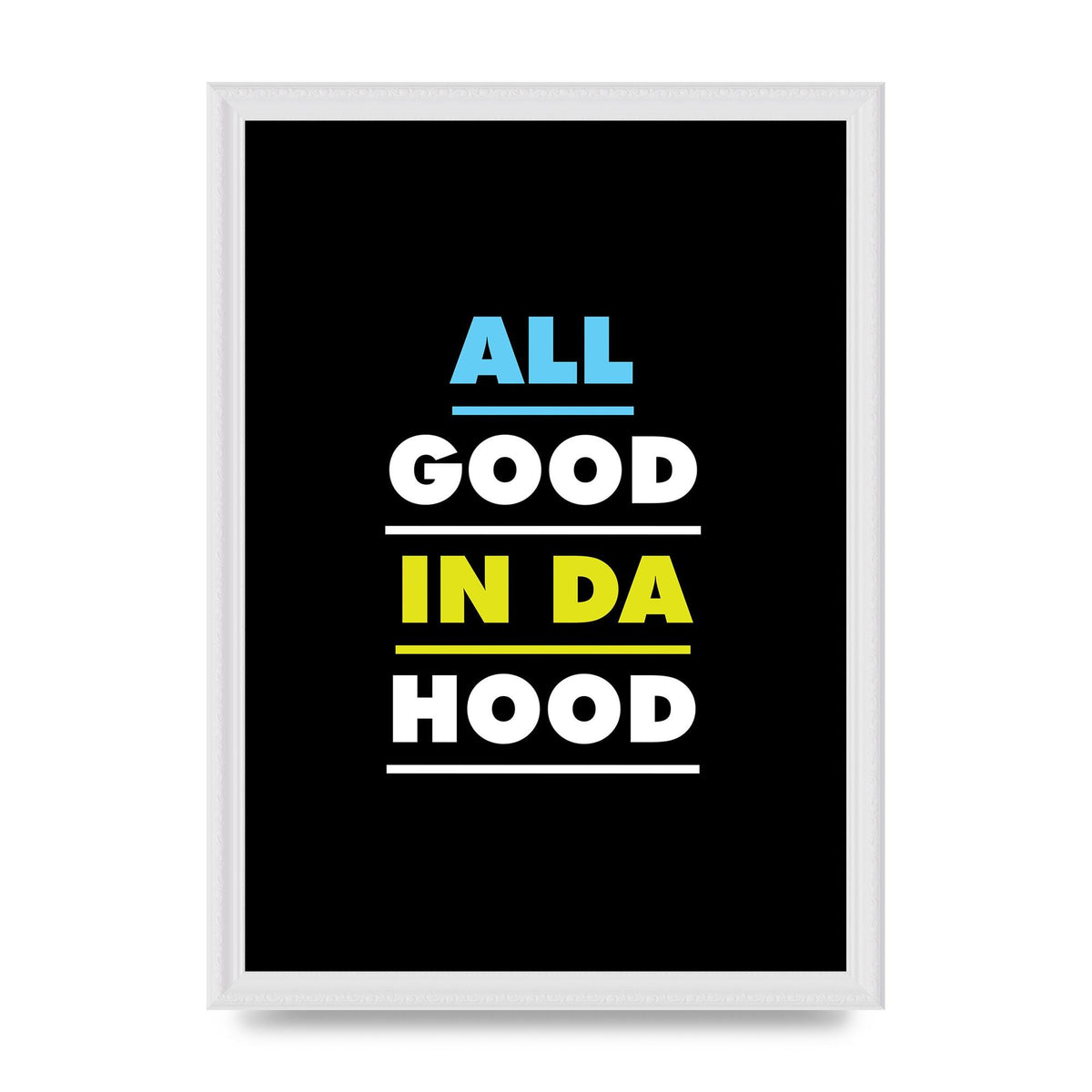 All Good In Da Hood" Art For The Home - A3 framed