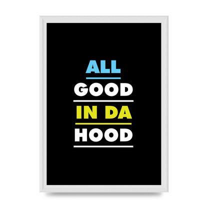 All Good In Da Hood" Art For The Home - A3 framed