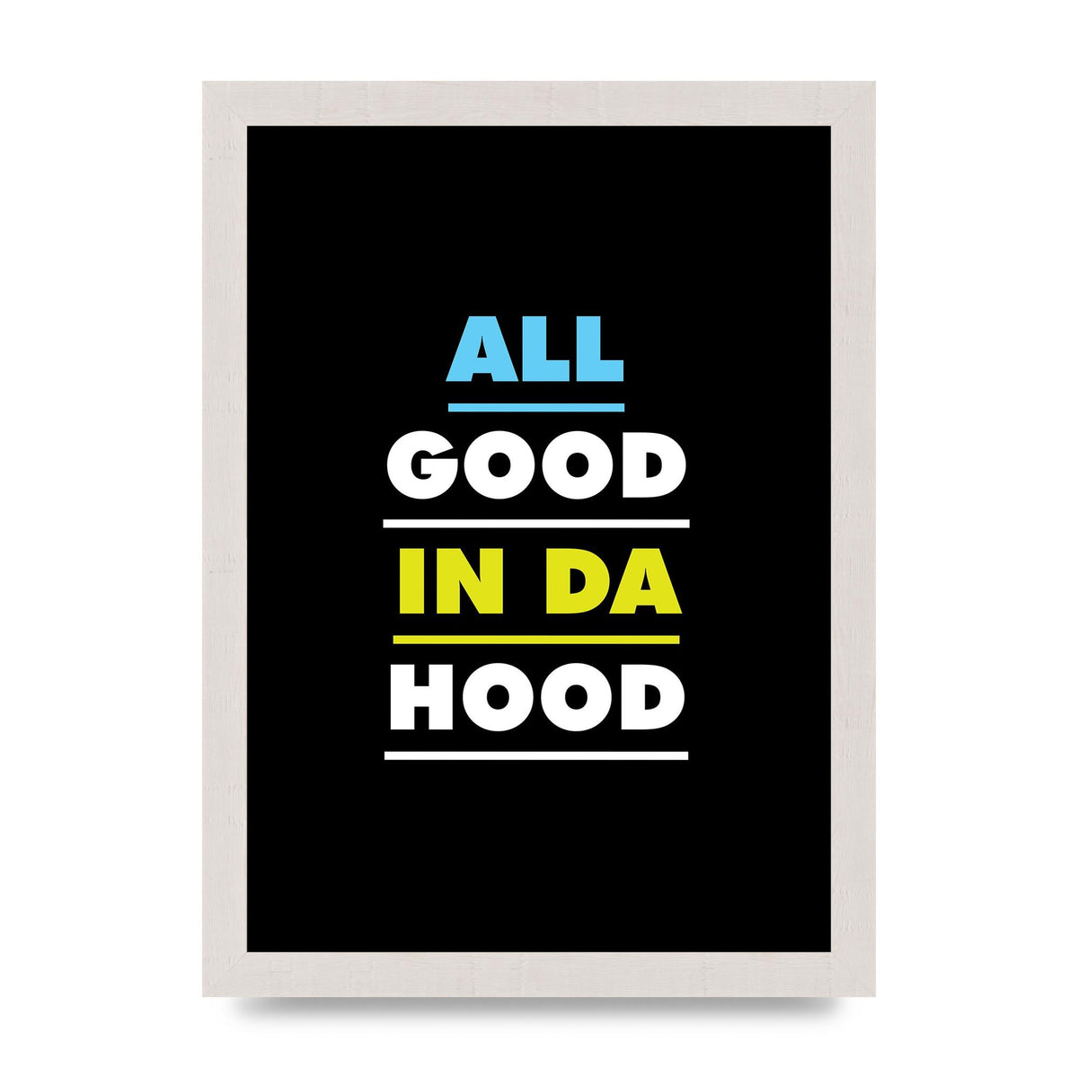 All Good In Da Hood" Art For The Home - A4 framed