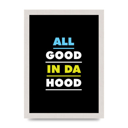 All Good In Da Hood" Art For The Home - A4 framed