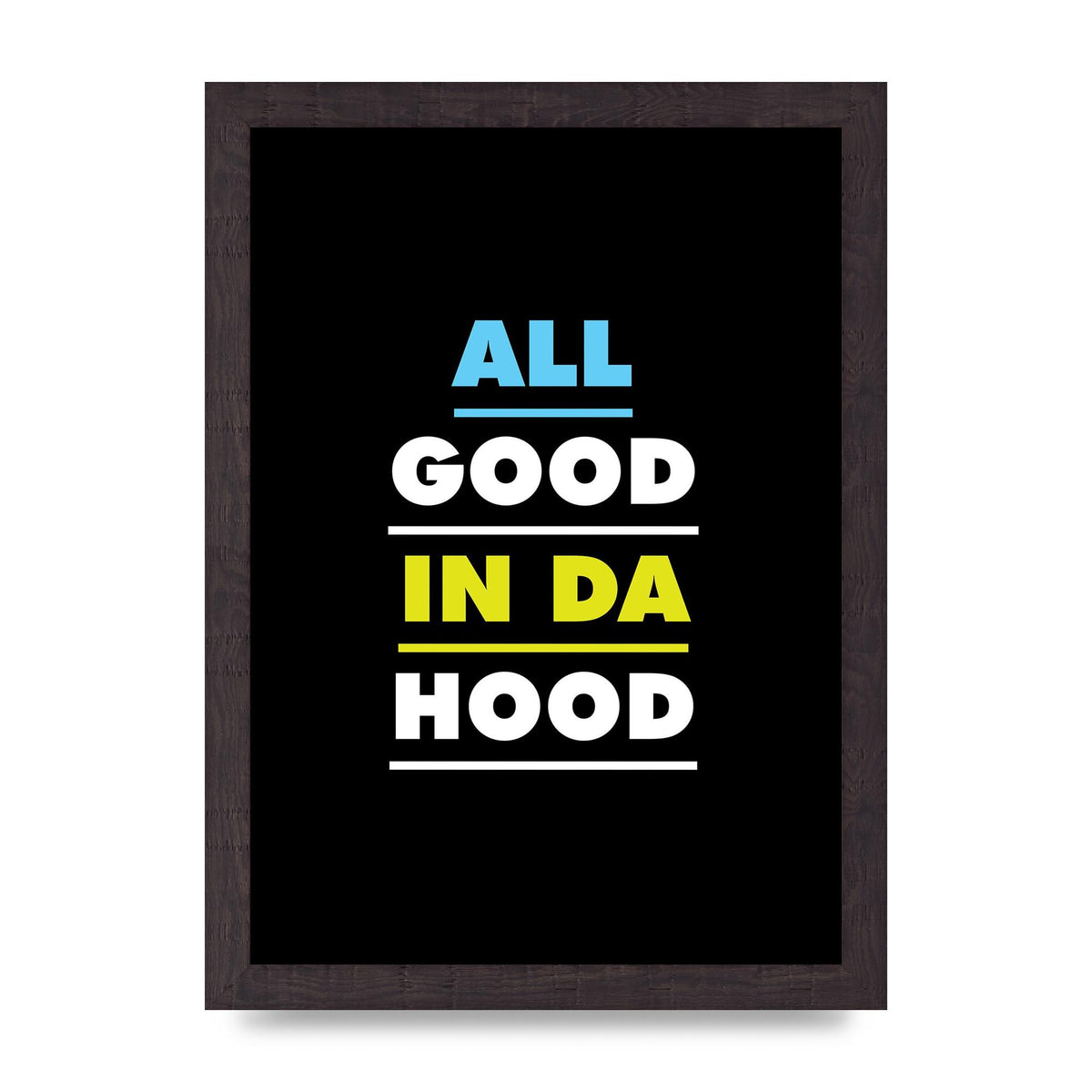 All Good In Da Hood" Art For The Home - A4 framed