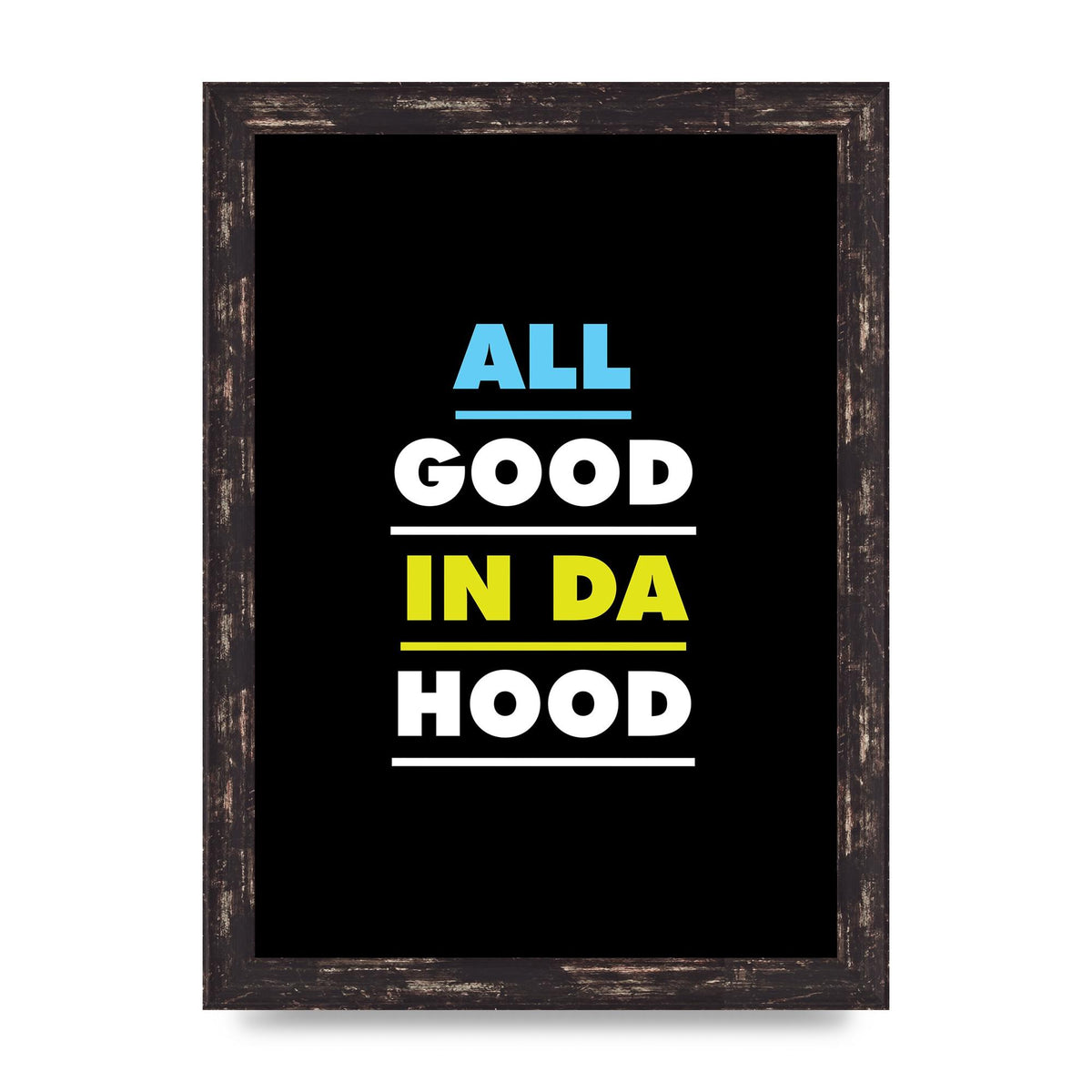 All Good In Da Hood" Art For The Home - A4 framed