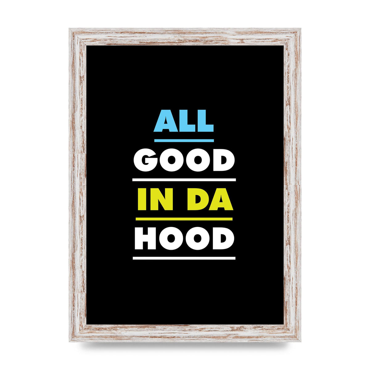 All Good In Da Hood" Art For The Home - A4 framed