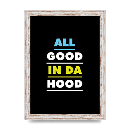 All Good In Da Hood" Art For The Home - A4 framed