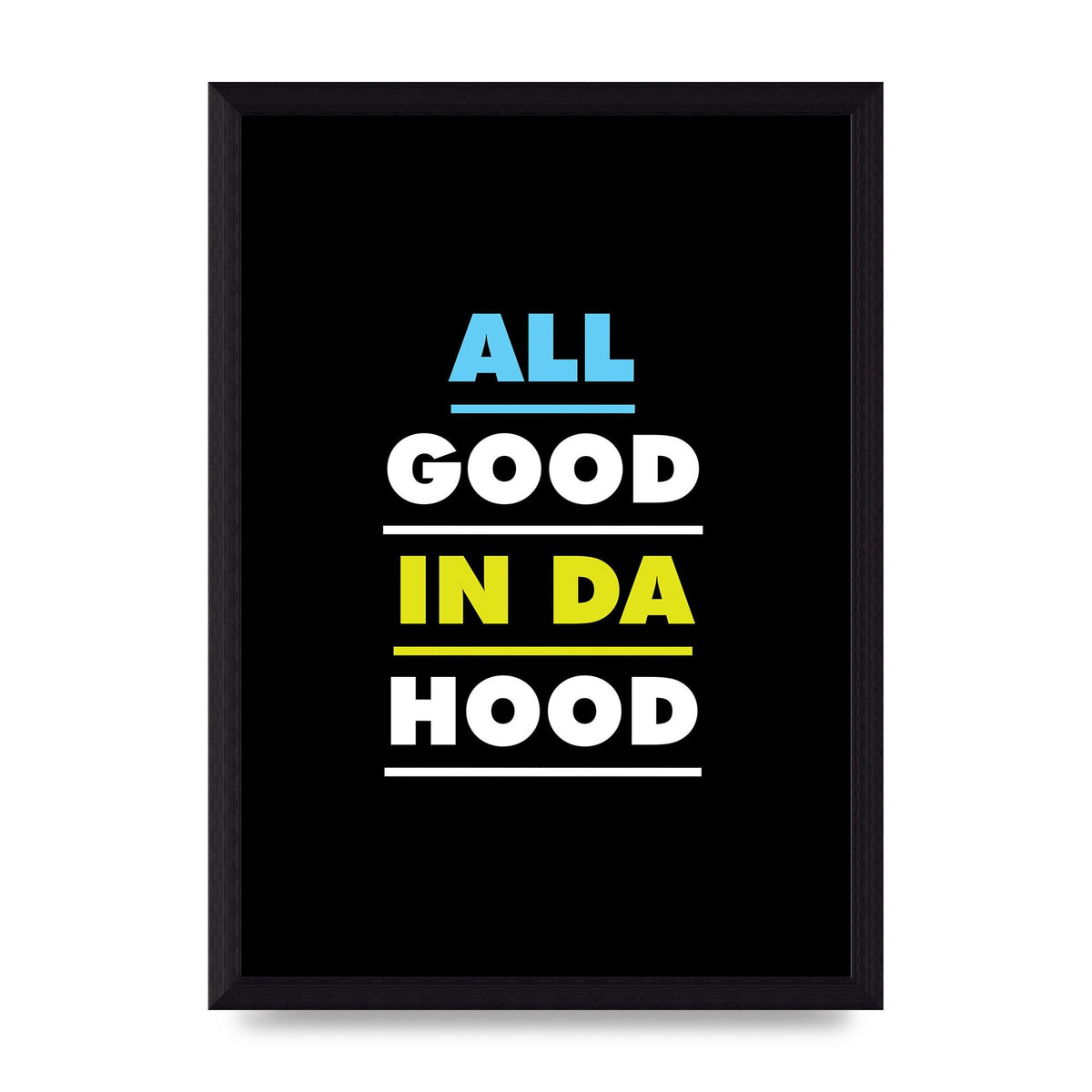 All Good In Da Hood" Art For The Home - A4 framed