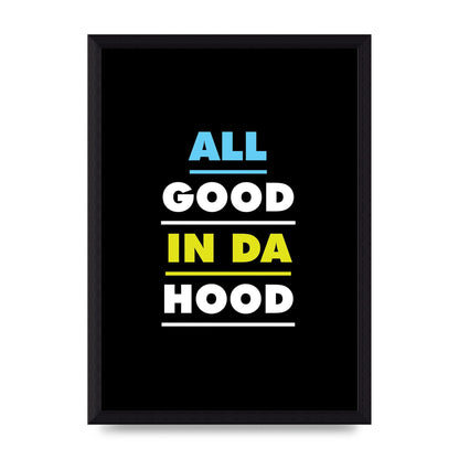 All Good In Da Hood" Art For The Home - A4 framed