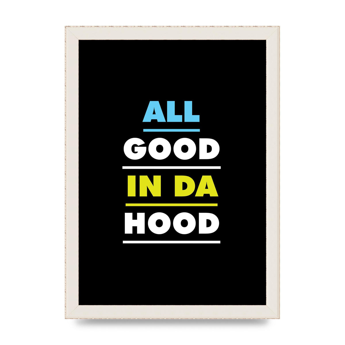 All Good In Da Hood" Art For The Home - A4 framed