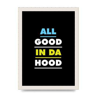 All Good In Da Hood" Art For The Home - A4 framed