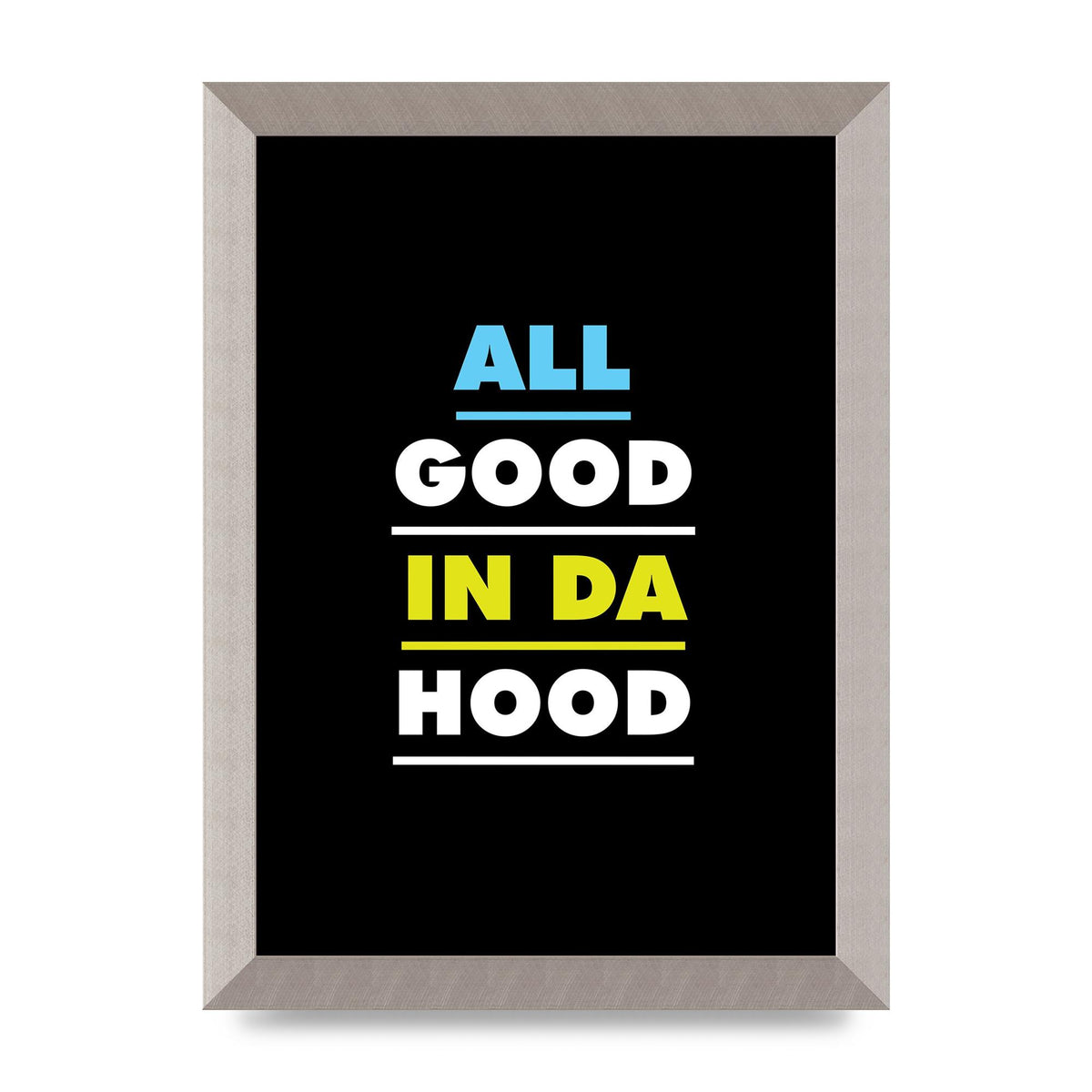 All Good In Da Hood" Art For The Home - A4 framed