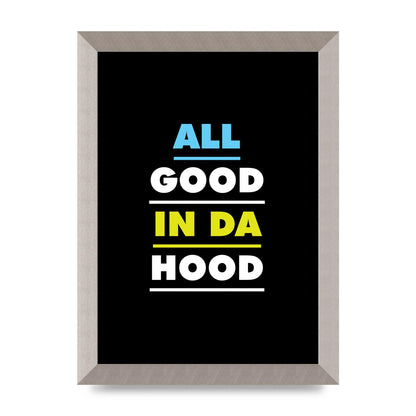 All Good In Da Hood" Art For The Home - A4 framed