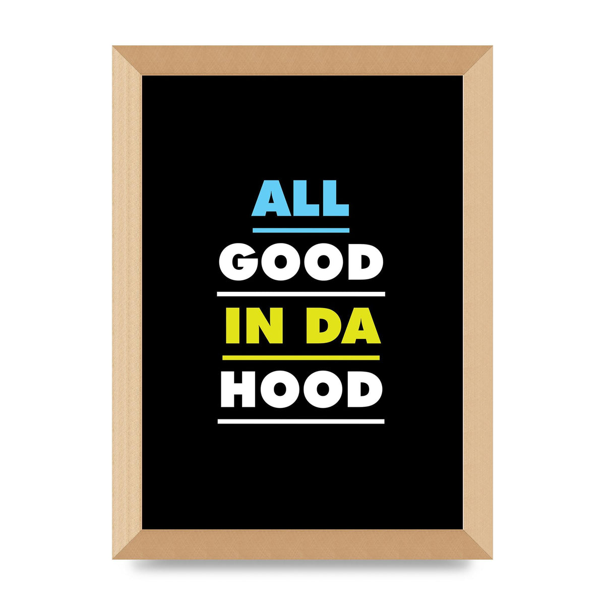 All Good In Da Hood" Art For The Home - A4 framed